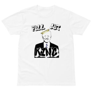 Pull Out King Biden - Unisex premium t-shirt